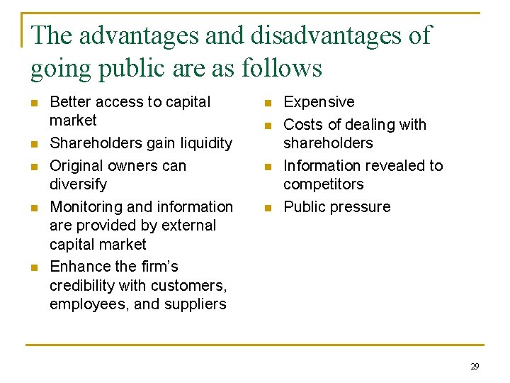 The advantages and disadvantages of going public are as follows n n n Better