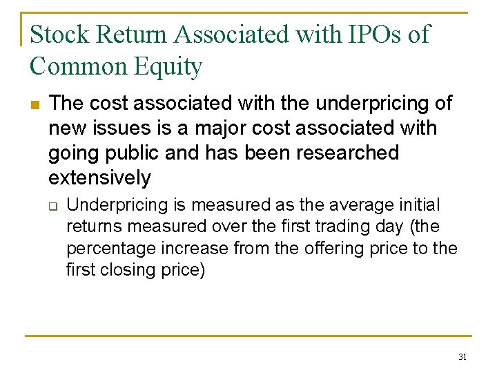 Stock Return Associated with IPOs of Common Equity n The cost associated with the