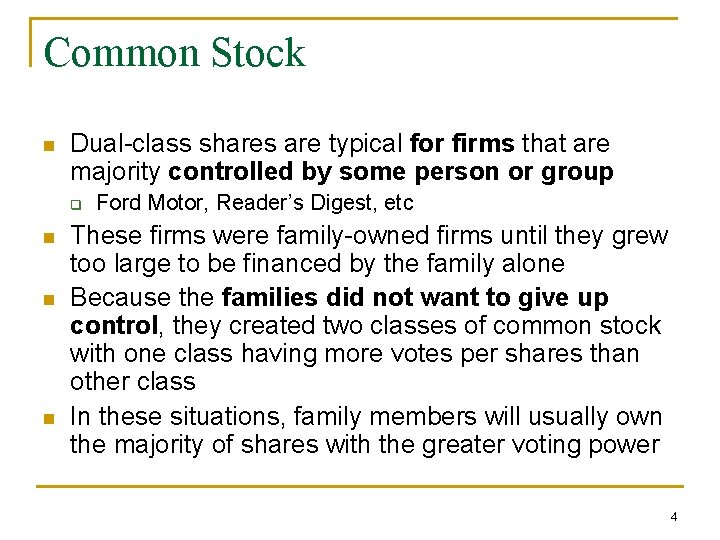 Common Stock n Dual-class shares are typical for firms that are majority controlled by