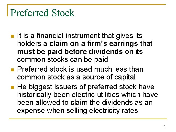 Preferred Stock n n n It is a financial instrument that gives its holders