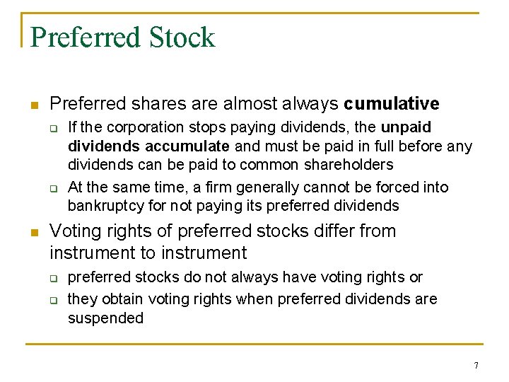 Preferred Stock n Preferred shares are almost always cumulative q q n If the