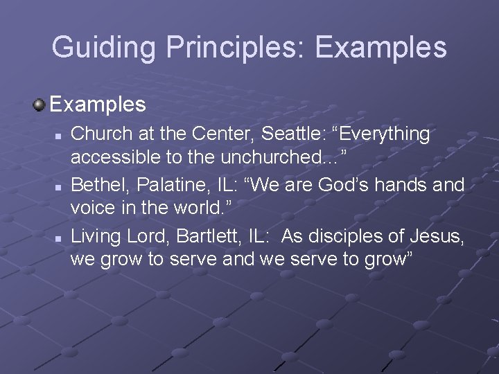 Guiding Principles: Examples n n n Church at the Center, Seattle: “Everything accessible to