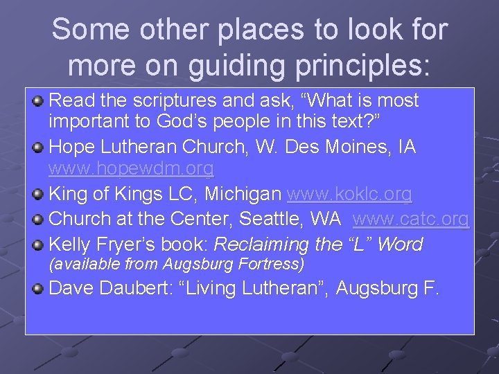 Some other places to look for more on guiding principles: Read the scriptures and