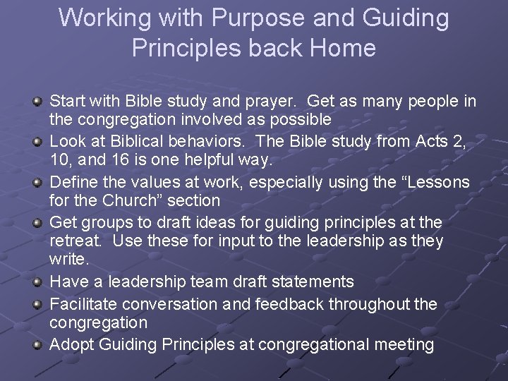 Working with Purpose and Guiding Principles back Home Start with Bible study and prayer.