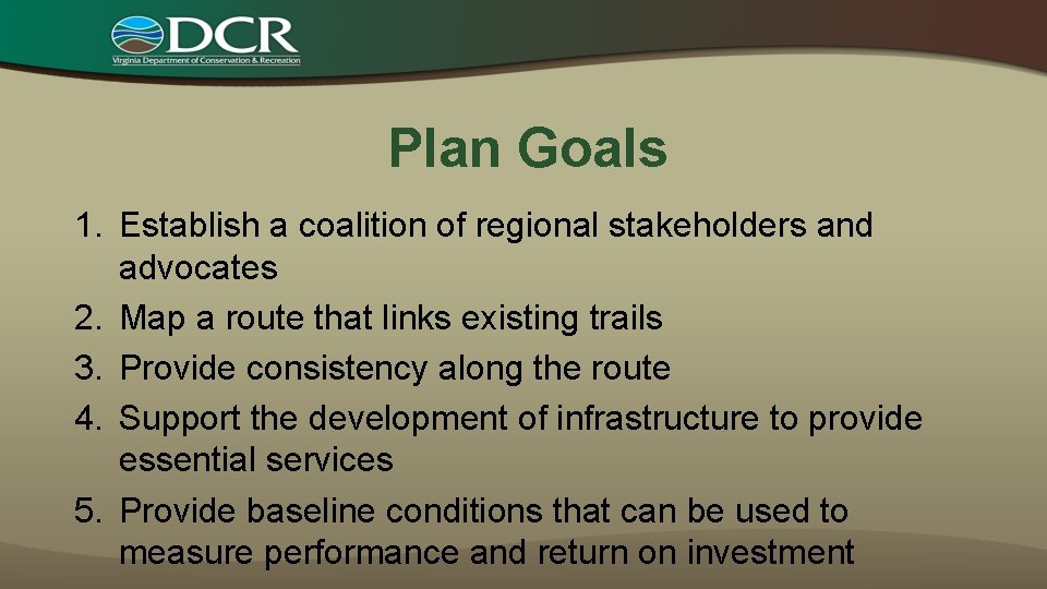 Plan Goals 1. Establish a coalition of regional stakeholders and advocates 2. Map a