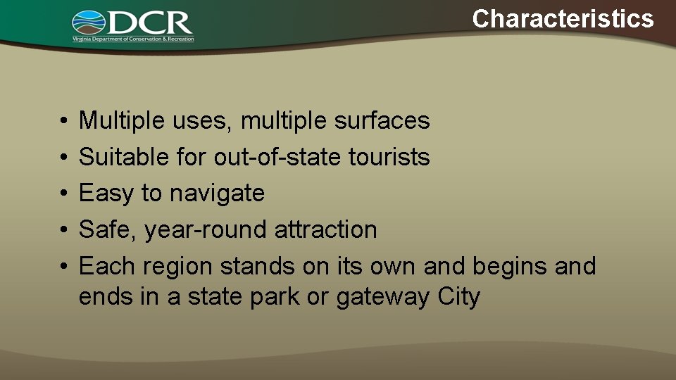 Characteristics • • • Multiple uses, multiple surfaces Suitable for out-of-state tourists Easy to