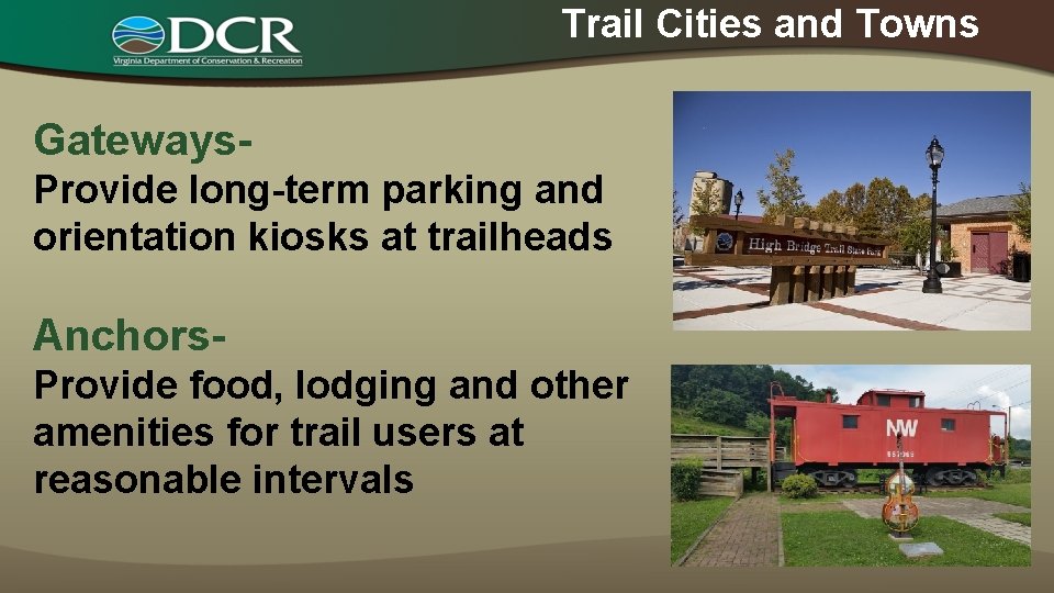 Trail Cities and Towns Gateways. Provide long-term parking and orientation kiosks at trailheads Anchors.