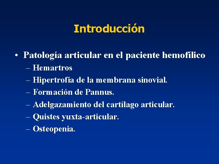 Introducción • Patología articular en el paciente hemofílico – Hemartros – Hipertrofia de la