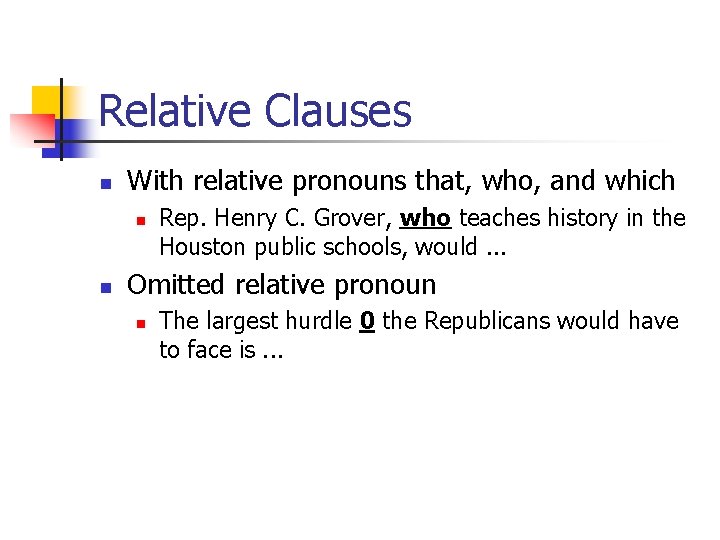 Relative Clauses n With relative pronouns that, who, and which n n Rep. Henry