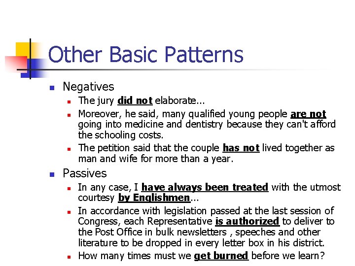 Other Basic Patterns n Negatives n n The jury did not elaborate. . .