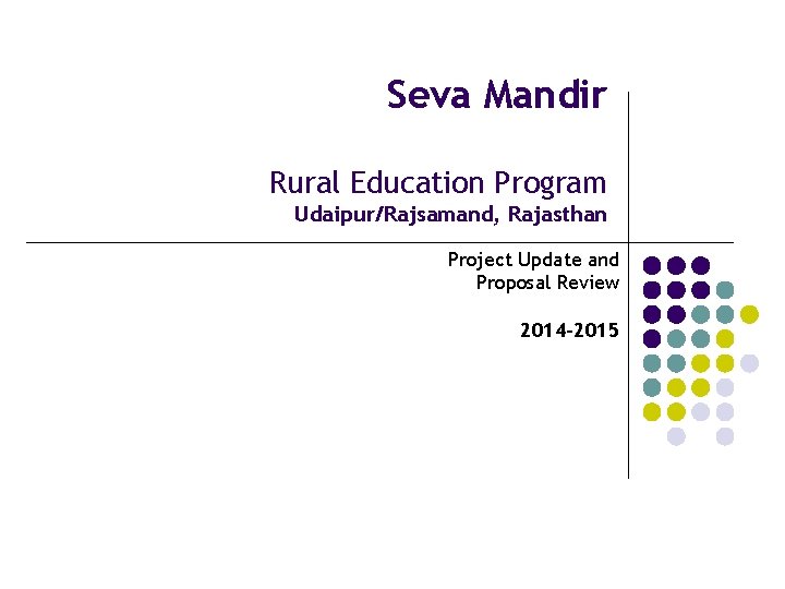 Seva Mandir Rural Education Program Udaipur/Rajsamand, Rajasthan Project Update and Proposal Review 2014 -2015