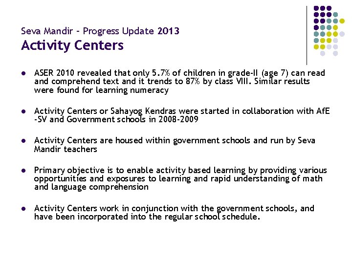 Seva Mandir – Progress Update 2013 Activity Centers l ASER 2010 revealed that only