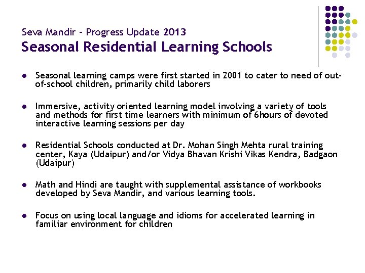 Seva Mandir – Progress Update 2013 Seasonal Residential Learning Schools l Seasonal learning camps