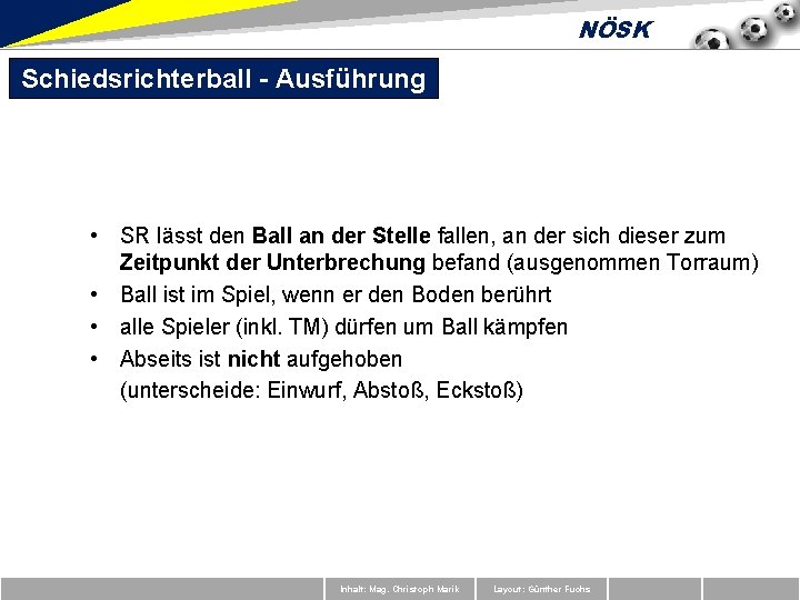 NÖSK Schiedsrichterball - Ausführung • SR lässt den Ball an der Stelle fallen, an