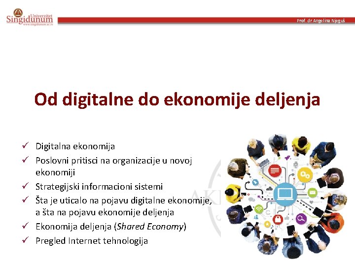 Prof. dr Angelina Njeguš Od digitalne do ekonomije deljenja ü Digitalna ekonomija ü Poslovni