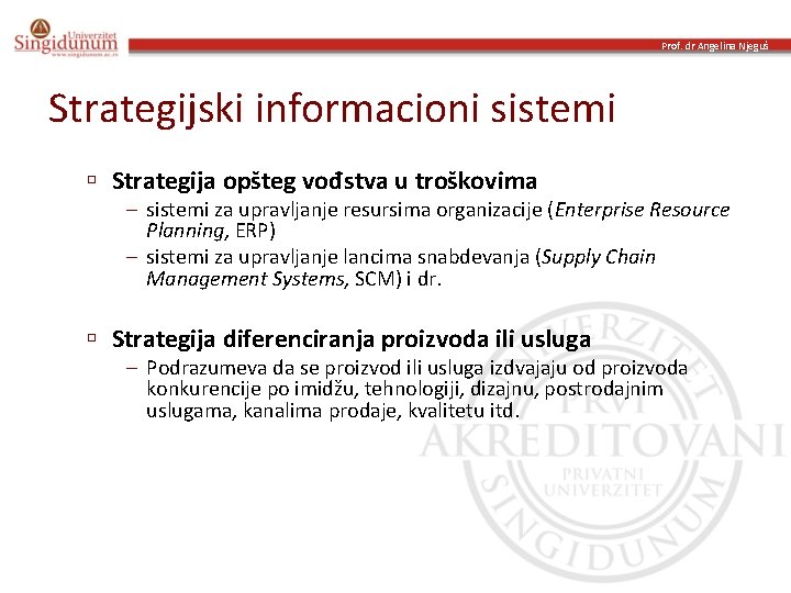 Prof. dr Angelina Njeguš Strategijski informacioni sistemi ú Strategija opšteg vođstva u troškovima –
