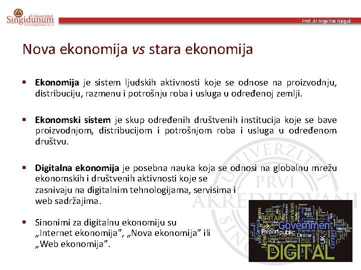 Prof. dr Angelina Njeguš Nova ekonomija vs stara ekonomija § Ekonomija je sistem ljudskih