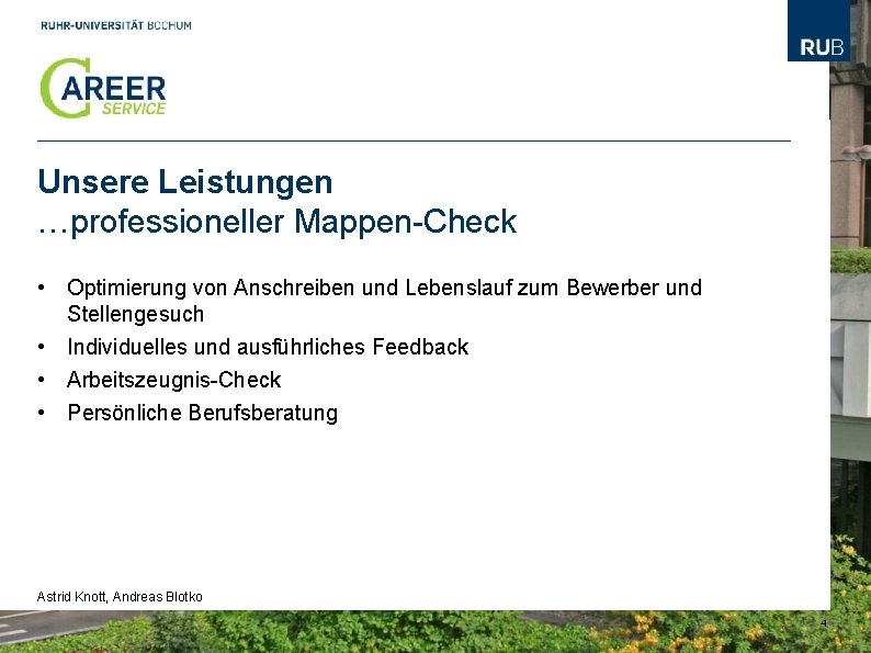 Unsere Leistungen …professioneller Mappen-Check • Optimierung von Anschreiben und Lebenslauf zum Bewerber und Stellengesuch