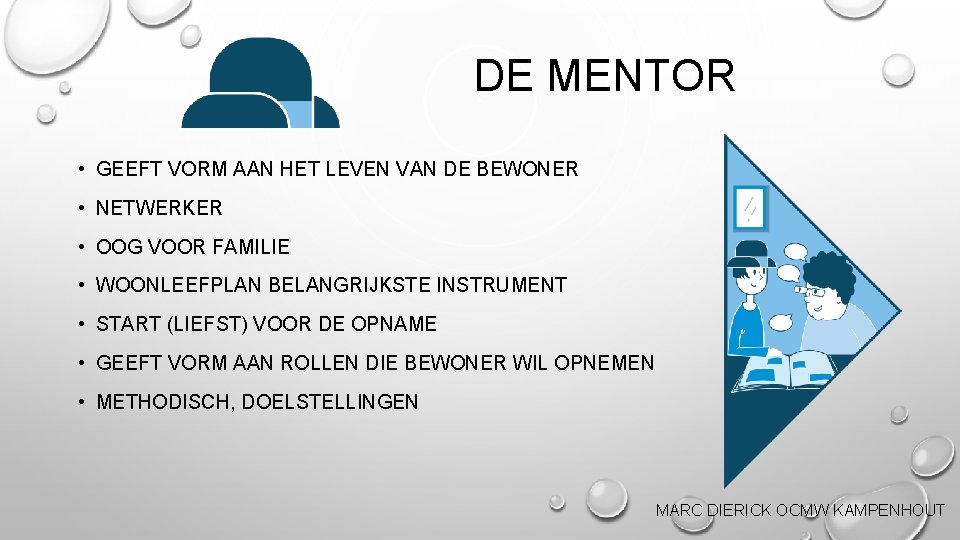 DE MENTOR • GEEFT VORM AAN HET LEVEN VAN DE BEWONER • NETWERKER •