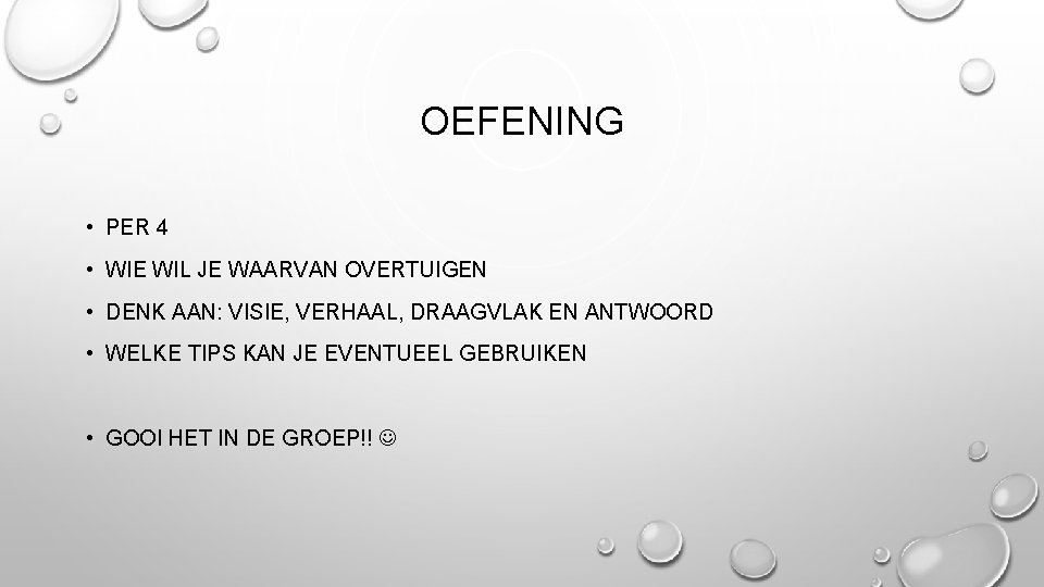 OEFENING • PER 4 • WIE WIL JE WAARVAN OVERTUIGEN • DENK AAN: VISIE,