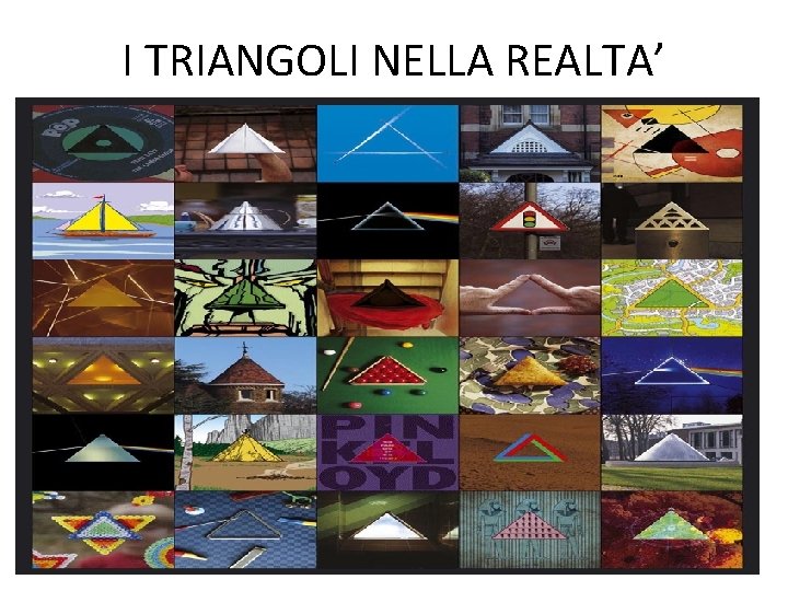 I TRIANGOLI NELLA REALTA’ 