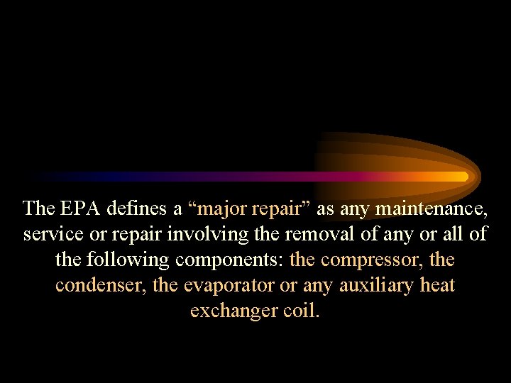 The EPA defines a “major repair” as any maintenance, service or repair involving the