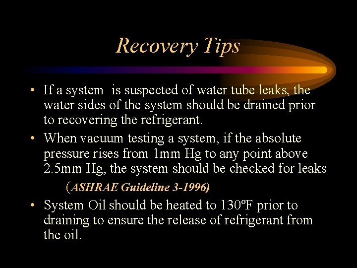 Recovery Tips • If a system is suspected of water tube leaks, the water