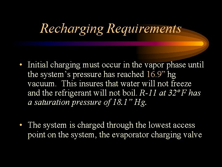 Recharging Requirements • Initial charging must occur in the vapor phase until the system’s