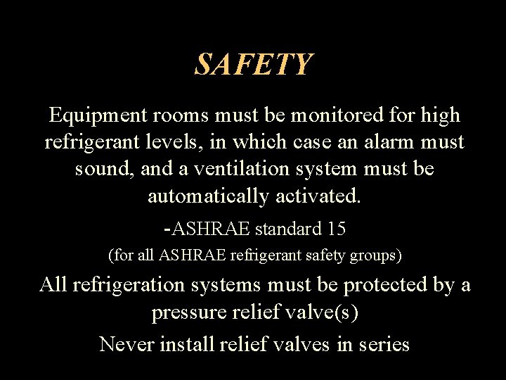 SAFETY Equipment rooms must be monitored for high refrigerant levels, in which case an