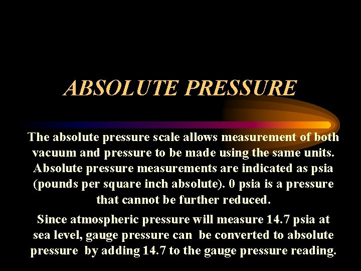 ABSOLUTE PRESSURE The absolute pressure scale allows measurement of both vacuum and pressure to