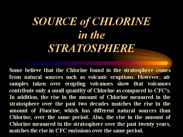 SOURCE of CHLORINE in the STRATOSPHERE Some believe that the Chlorine found in the