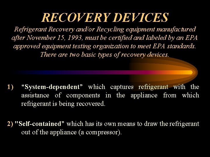 RECOVERY DEVICES Refrigerant Recovery and/or Recycling equipment manufactured after November 15, 1993, must be