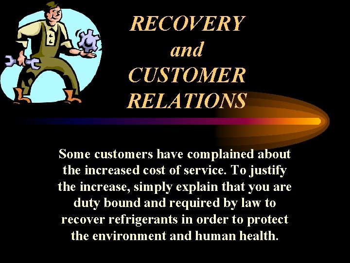 RECOVERY and CUSTOMER RELATIONS Some customers have complained about the increased cost of service.