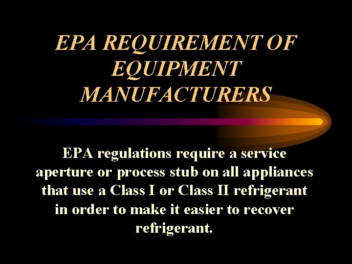 EPA REQUIREMENT OF EQUIPMENT MANUFACTURERS EPA regulations require a service aperture or process stub