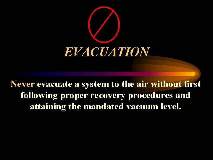 EVACUATION Never evacuate a system to the air without first following proper recovery procedures