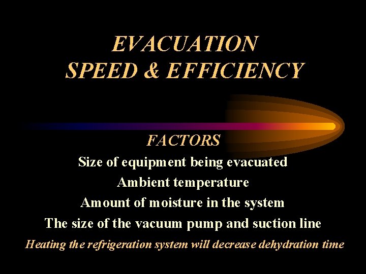 EVACUATION SPEED & EFFICIENCY FACTORS Size of equipment being evacuated Ambient temperature Amount of