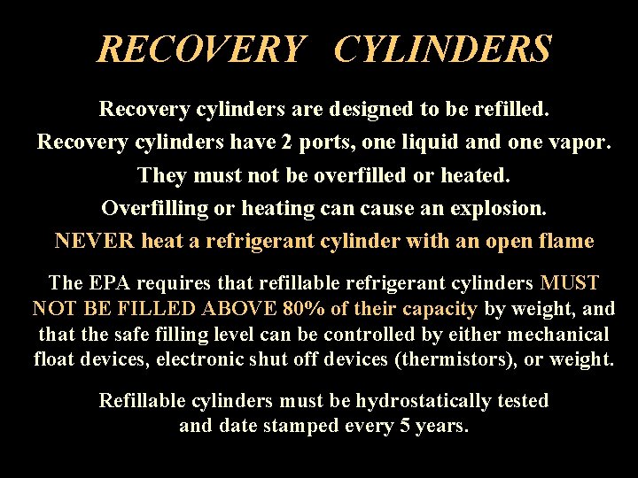 RECOVERY CYLINDERS Recovery cylinders are designed to be refilled. Recovery cylinders have 2 ports,