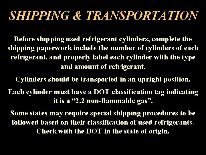 SHIPPING & TRANSPORTATION Before shipping used refrigerant cylinders, complete the shipping paperwork include the