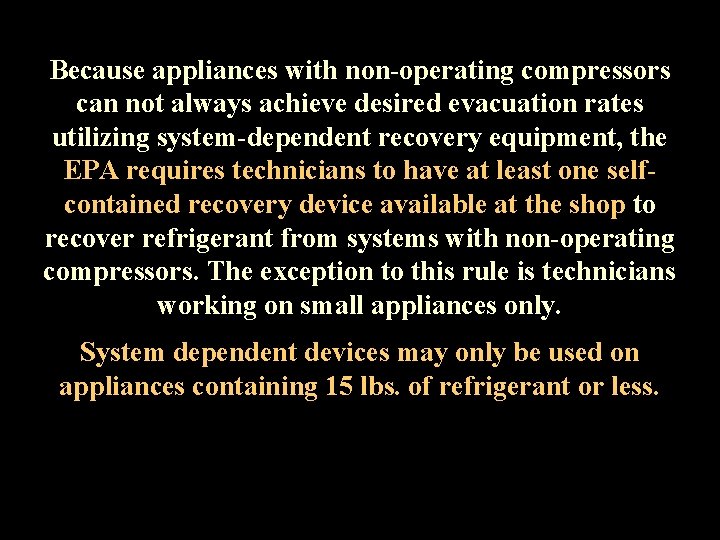 Because appliances with non-operating compressors can not always achieve desired evacuation rates utilizing system-dependent