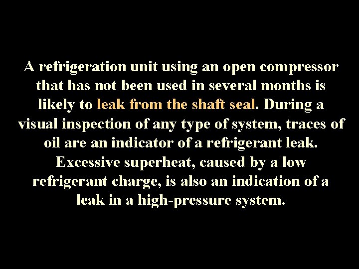 A refrigeration unit using an open compressor that has not been used in several