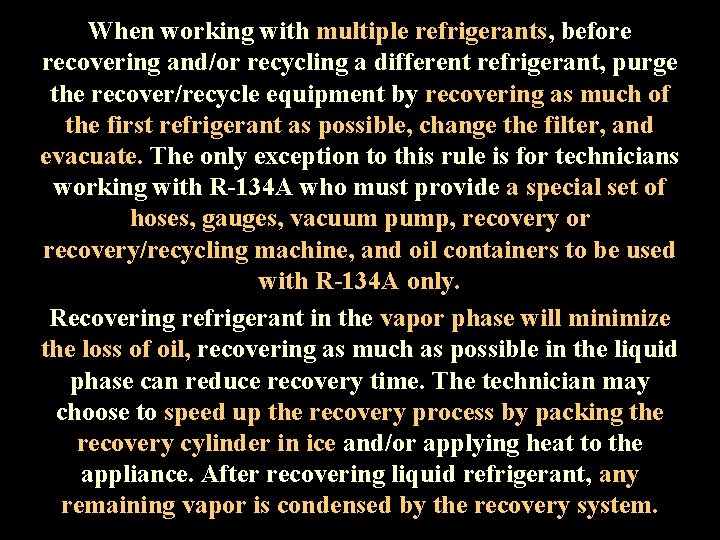 When working with multiple refrigerants, before recovering and/or recycling a different refrigerant, purge the