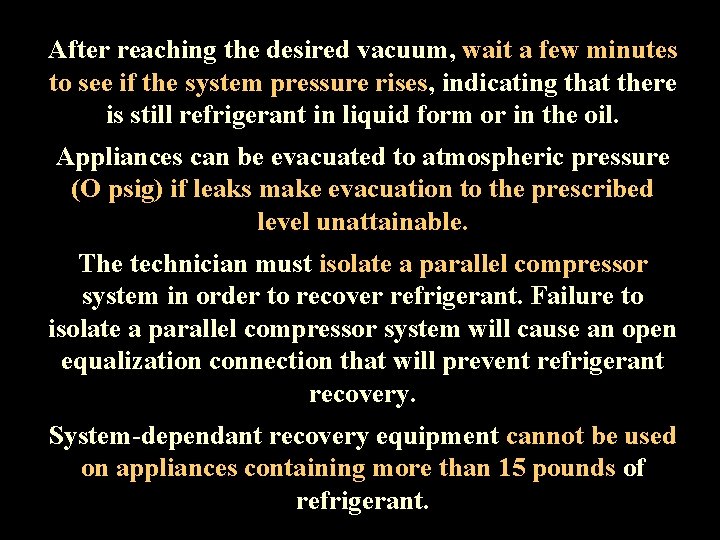 After reaching the desired vacuum, wait a few minutes to see if the system