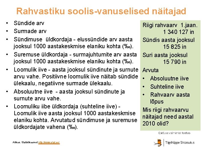 Rahvastiku soolis-vanuselised näitajad • Sündide arv • Surmade arv • Sündimuse üldkordaja - elussündide