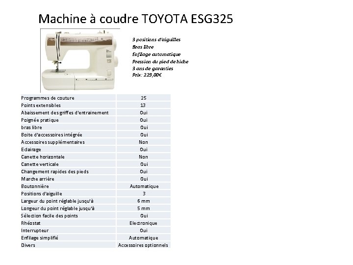 Machine à coudre TOYOTA ESG 325 3 positions d’aiguilles Bras libre Enfilage automatique Pression