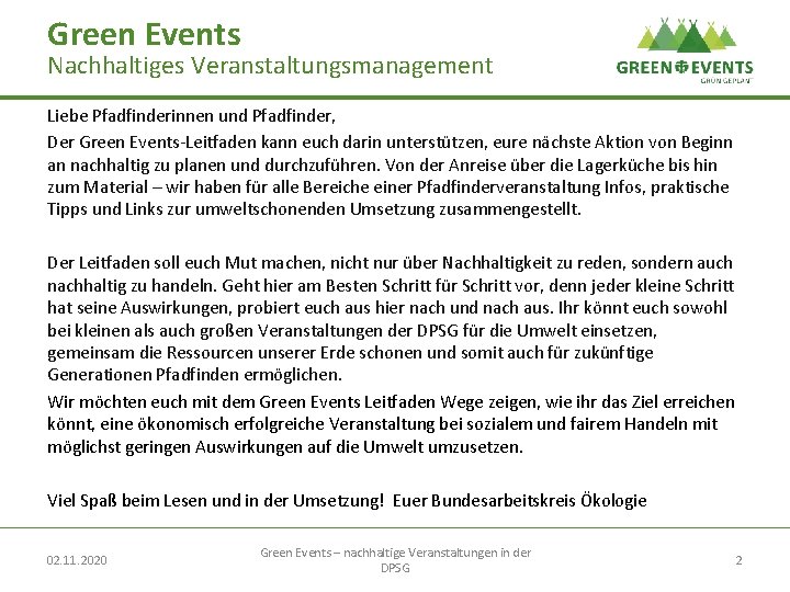 Green Events Nachhaltiges Veranstaltungsmanagement Liebe Pfadfinderinnen und Pfadfinder, Der Green Events-Leitfaden kann euch darin