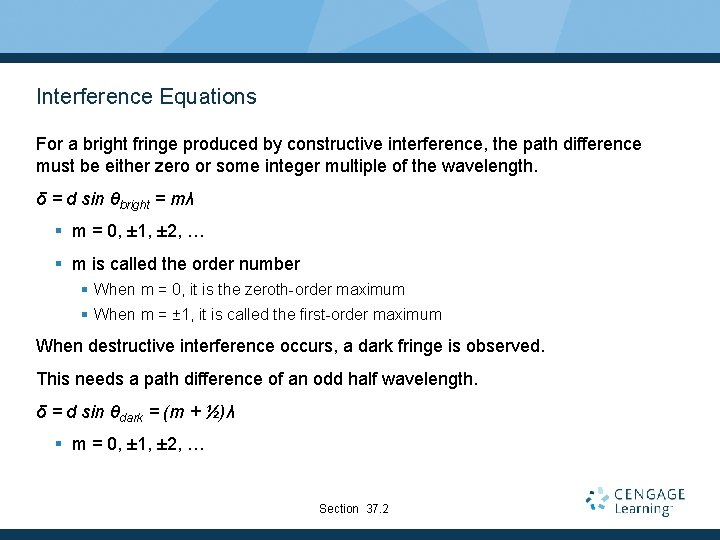 Interference Equations For a bright fringe produced by constructive interference, the path difference must