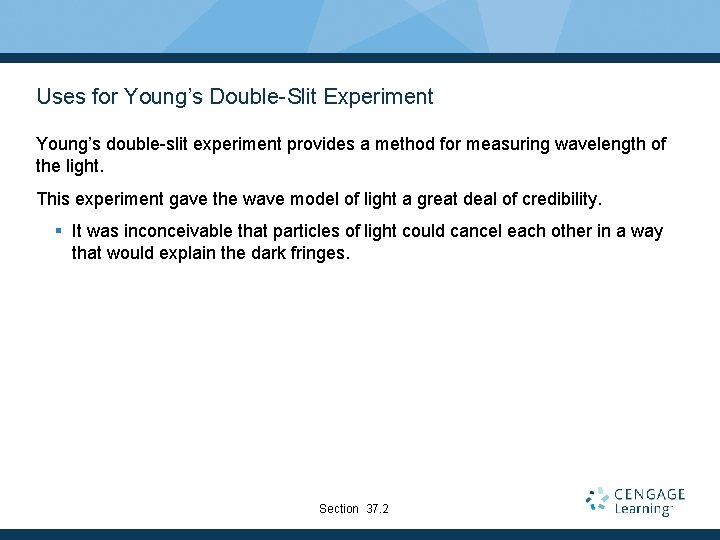 Uses for Young’s Double-Slit Experiment Young’s double-slit experiment provides a method for measuring wavelength