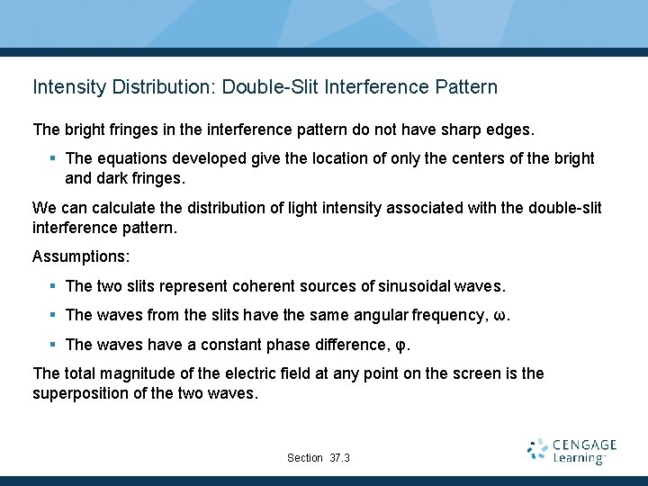 Intensity Distribution: Double-Slit Interference Pattern The bright fringes in the interference pattern do not