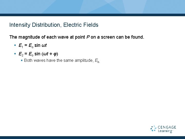 Intensity Distribution, Electric Fields The magnitude of each wave at point P on a