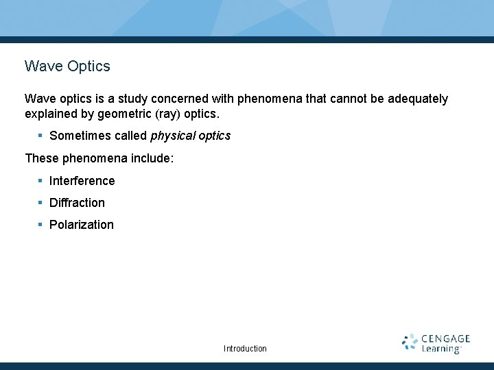 Wave Optics Wave optics is a study concerned with phenomena that cannot be adequately